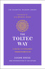 The Toltec Way: A Guide to Personal Transformation (The Essential Wisdom Library)