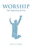Worship : Our Expression Of Love