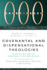 Covenantal And Dispensational Theologies : Four Views On The Continuity Of Scripture