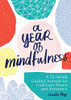 A Year of Mindfulness: A 52-Week Guided Journal to Cultivate Peace and Presence