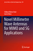 Novel Millimetre Wave Antennas For Mimo And 5G Applications