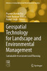 Geospatial Technology For Landscape And Environmental Management : Sustainable Assessment And Planning