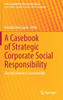 A Casebook Of Strategic Corporate Social Responsibility : Towards Business Sustainability