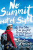 No Summit out of Sight: The True Story of the Youngest Person to Climb the Seven Summits