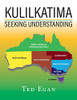 Kulilkatima : Seeking Understanding