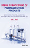 Sterile Processing Of Pharmaceutical Products : Engineering Practice, Validation, And Compliance In Regulated Environments
