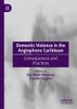 Domestic Violence In The Anglophone Caribbean : Consequences And Practices