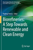 Biorefineries: A Step Towards Renewable And Clean Energy