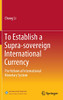 To Establish A Supra-Sovereign International Currency : The Reform Of International Monetary System