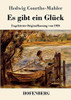Es Gibt Ein Glück : Ungekürzte Originalfassung Von 1924 - 9783743741744