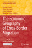 The Economic Geography Of Cross-Border Migration