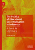 The Politics Of Educational Decentralisation In Indonesia : A Quest For Legitimacy