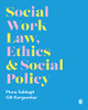 Social Work Law, Ethics And Social Policy - 9781529723830
