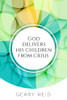 God Delivers His Children From Crisis : Trust In The Lord In Hard Times, And He Will Deliver You.