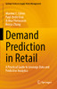 Demand Prediction In Retail : A Practical Guide To Leverage Data And Predictive Analytics