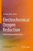 Electrochemical Oxygen Reduction : Fundamental And Applications