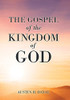 The Gospel Of The Kingdom Of God - 9781664249769