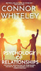 Psychology Of Relationships: The Social Psychology Of Friendships, Romantic Relationships And More - 9781915127563