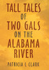 Tall Tales Of Two Gals On The Alabama River - 9781489733399