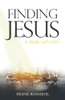 Finding Jesus: A Walk With Him