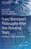 Franz BrentanoS Philosophy After One Hundred Years : From History Of Philosophy To Reism