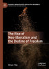 The Rise Of Neo-Liberalism And The Decline Of Freedom