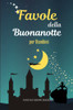 Favole Della Buonanotte Per Bambini : Una Raccolta Di Magiche Fiabe Della Buonanotte Per Bambini