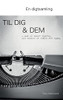 En Digtsamling Til Dig & Dem : - Med Et Knust Hjerte, Som Ønsker At Samle Det Igen.