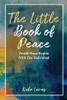 The Little Book Of Peace: World Peace Begins With The Individual