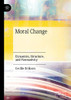Moral Change : Dynamics, Structure, And Normativity