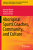 Aboriginal Sports Coaches, Community, And Culture