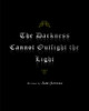 The Darkness Cannot Outfight The Light