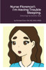 Nurse Florence®, I'M Having Trouble Sleeping. - 9781794729025