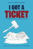 I Got A Ticket : An Immigrant'S Humorous Journey Of Assimilation
