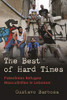 The Best Of Hard Times : Palestinian Refugee Masculinities In Lebanon