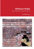 Without Walls : An Anthology Of Original Poetry