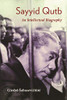Sayyid Qutb : An Intellectual Biography