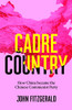 Cadre Country : How China Became The Chinese Communist Party