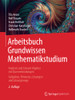 Arbeitsbuch Grundwissen Mathematikstudium - Analysis Und Lineare Algebra Mit Querverbindungen : Aufgaben, Hinweise, Lösungen Und Lösungswege