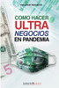 Como Hacer Ultra Negocios En Pandemia - 9781647897444