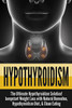 Hypothyroidism : The Ultimate - Hypothyroidism Solution! Jumpstart Weight Loss With Natural Remedies, Hypothyroidism Diet, & Clean Eating