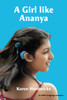 A Girl Like Ananya: The True Life Story Of An Inspirational Girl Who Is Deaf And Wears Cochlear Implants - 9781913968120