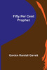 Fifty Per Cent Prophet