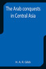 The Arab Conquests In Central Asia