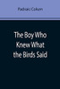 The Boy Who Knew What The Birds Said