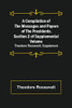 A Compilation Of The Messages And Papers Of The Presidents. Section 2 Of Supplemental Volume : Theodore Roosevelt, Supplement