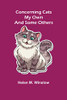 Concerning Cats; My Own And Some Others