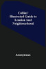 Collins' Illustrated Guide To London And Neighbourhood