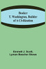 Booker T. Washington, Builder Of A Civilization