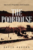The Poorhouse : America'S Forgotten Institution: America'S Forgotten: America'S